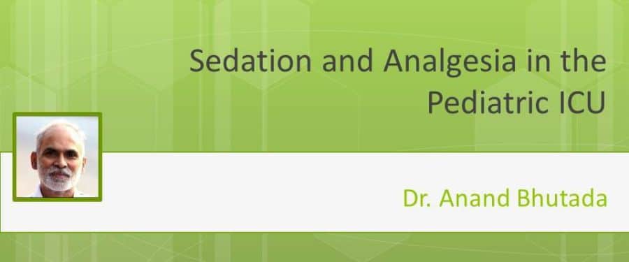 SEDATION and ANALGESIA in the Pediatric ICU